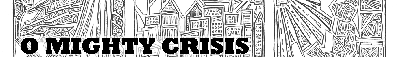 O Mighty Crisis