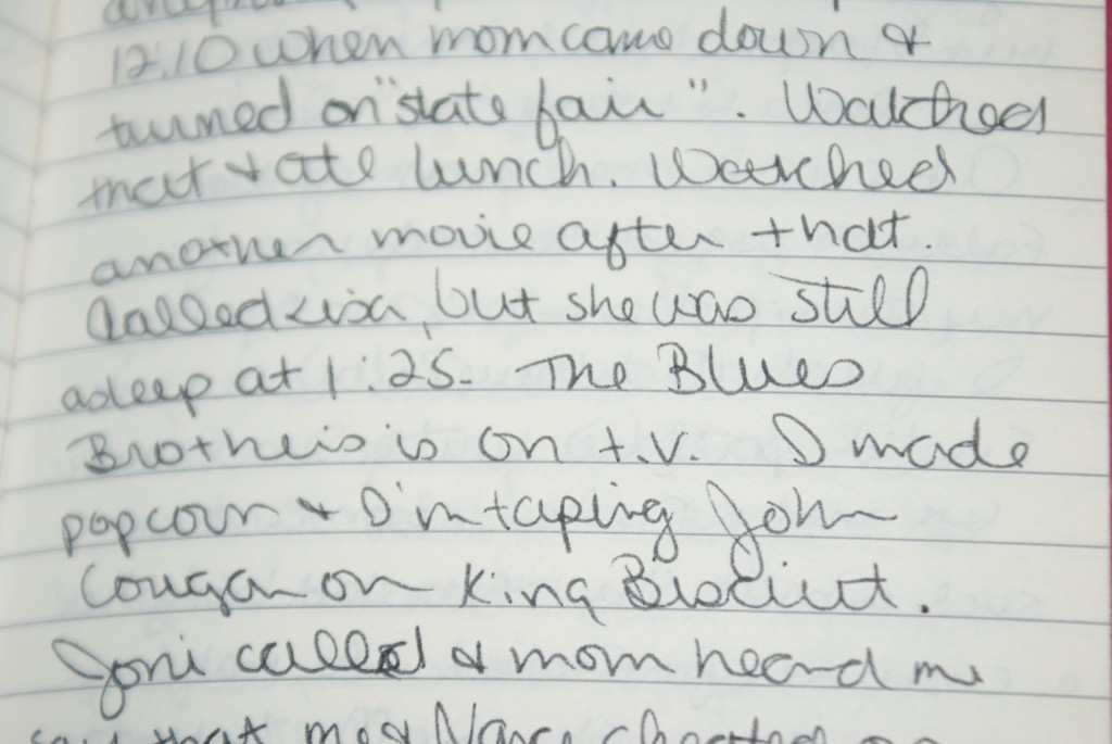 "The Blues Brothers is on t.v. I made popcorn & I'm taping John Cougar on King Biscuit."